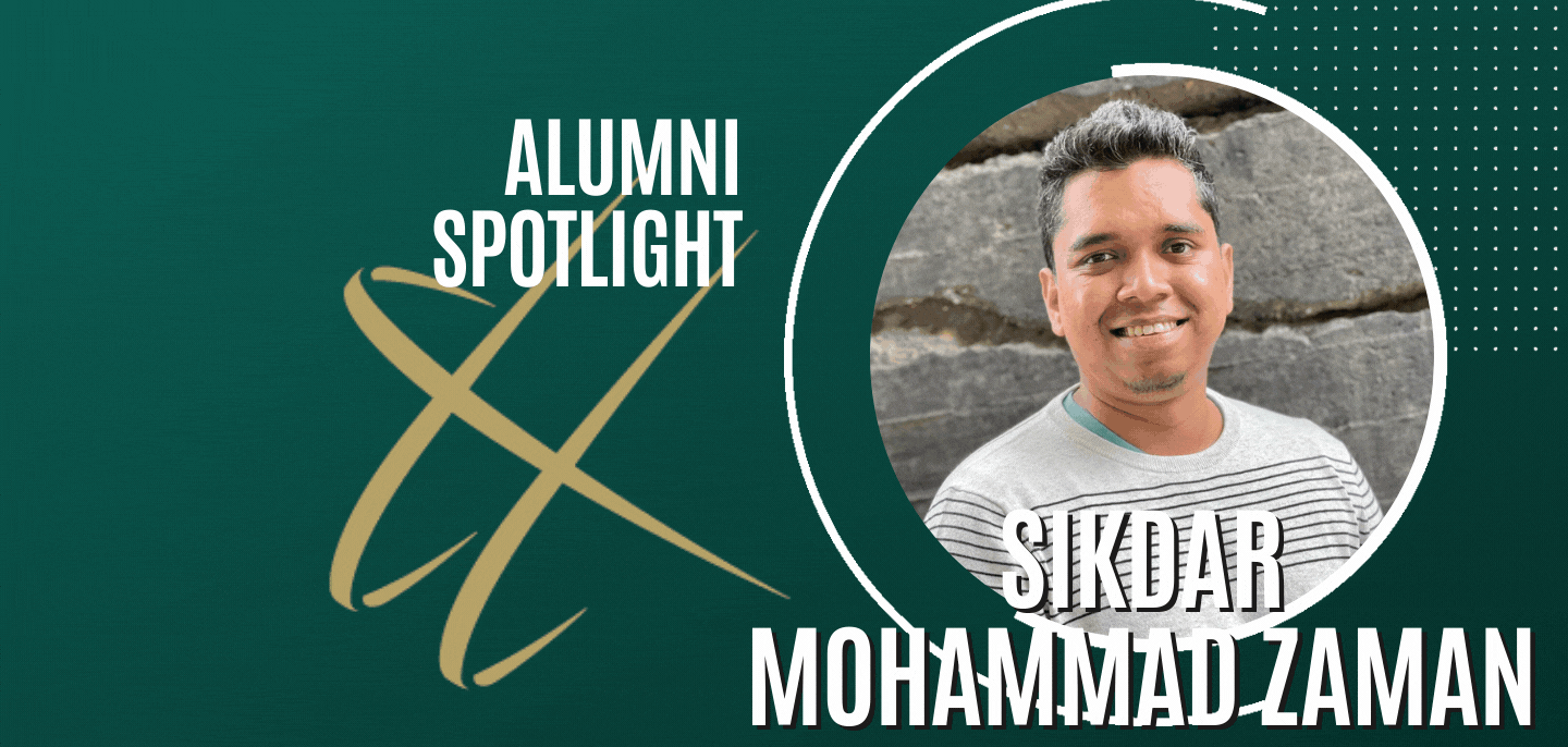 ALUMNI SPOTLIGHT: Meet Sikdar Mohammad Zaman