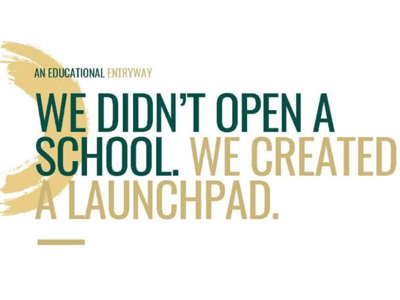 an educational entryway: we didnt open a school, we created a launchpad
